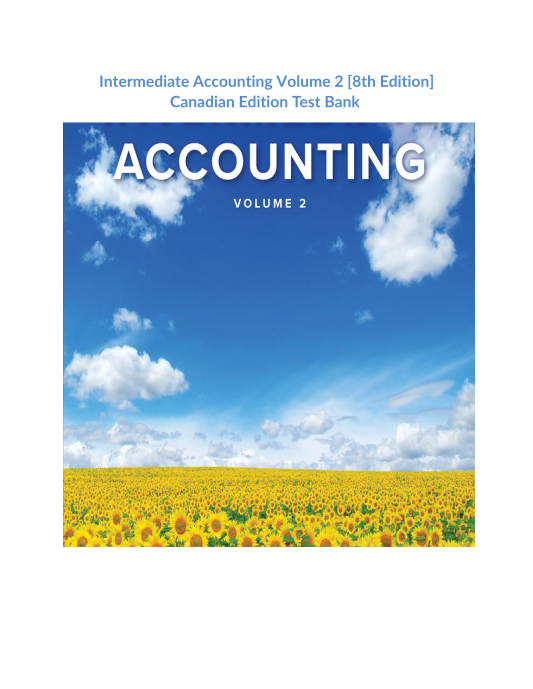 Intermediate Accounting Volume 2 [8th Edition] Canadian Edition Test Bank