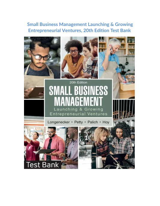 Small Business Management Launching & Growing Entrepreneurial Ventures, 20th Edition Test Bank