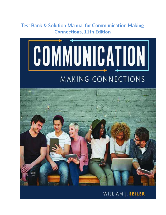 Test Bank & Solution Manual for Communication Making Connections, 11th Edition