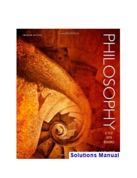 Philosophy A Text with Readings 12th Edition Manuel Velasquez Solutions Manual