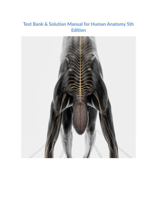 Test Bank & Solution Manual for Human Anatomy 5th Edition