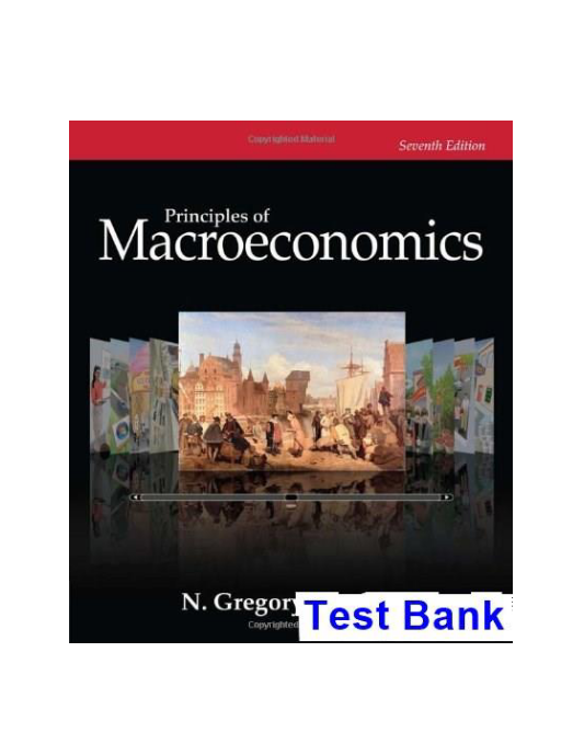 Principles of Macroeconomics 7th Edition Gregory Mankiw Test Bank