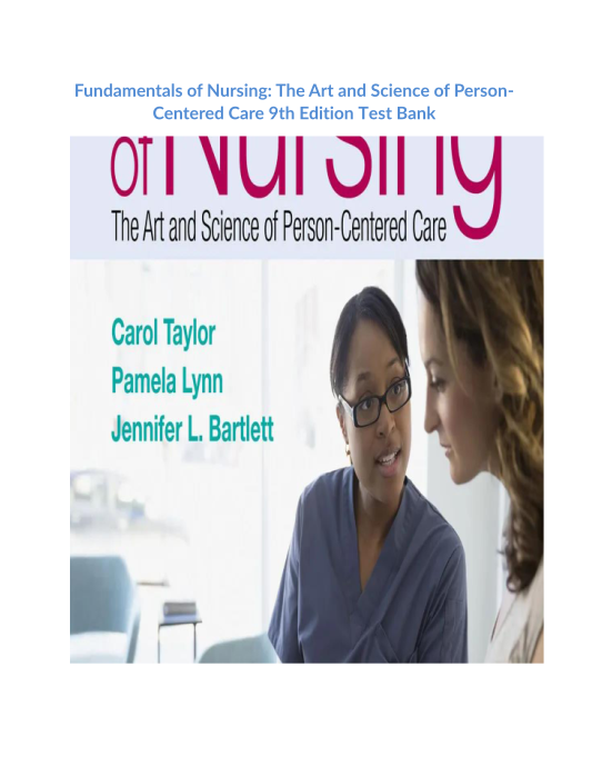 Fundamentals of Nursing The Art and Science of Person-Centered Care 9th Edition Test Bank