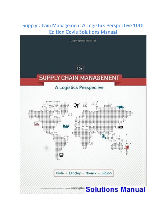 Supply Chain Management A Logistics Perspective 10th Edition Coyle Solutions Manual