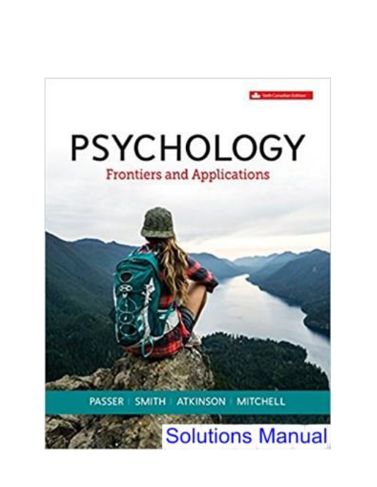 Psychology Frontiers and Applications Canadian 6th Edition Passer Solutions Manual