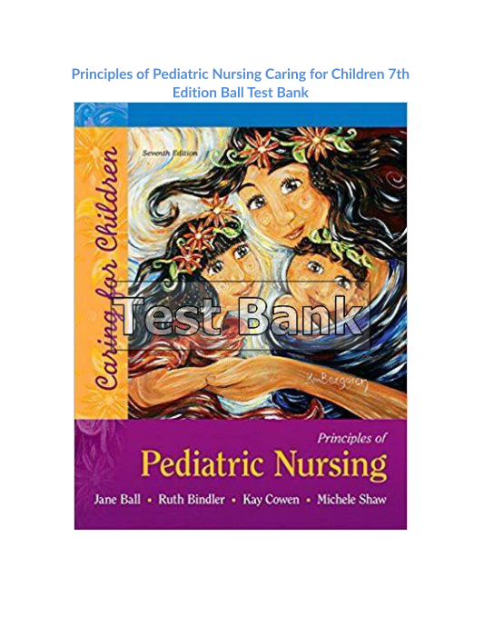 Principles of Pediatric Nursing Caring for Children 7th Edition Ball Test Bank