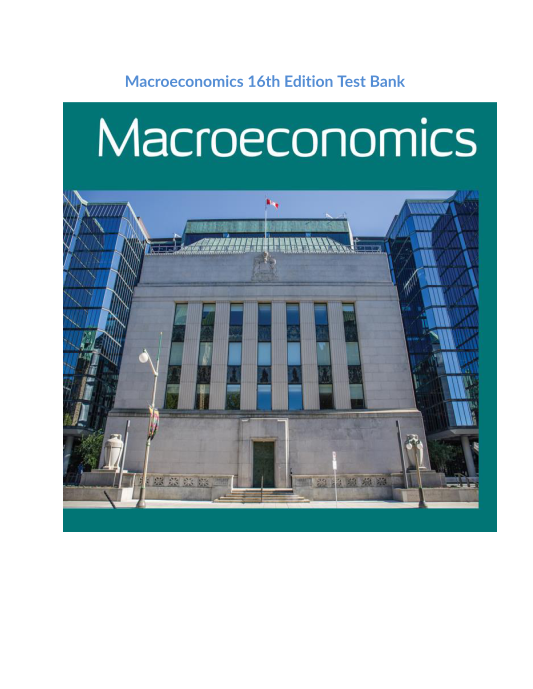 Macroeconomics 16th Edition Test Bank