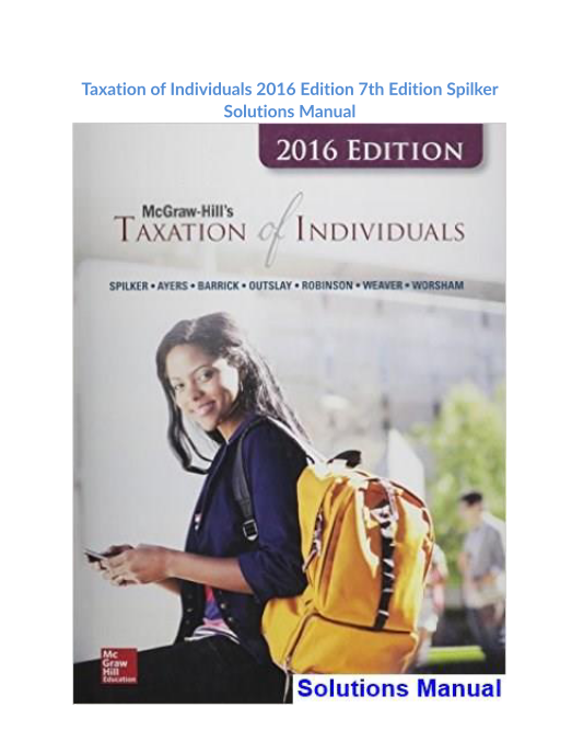 Taxation of Individuals 2016 Edition 7th Edition Spilker Solutions Manual