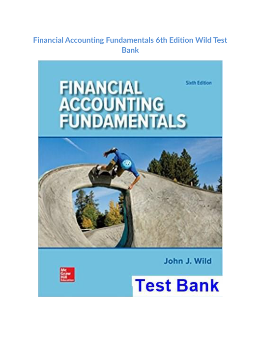 Financial Accounting Fundamentals 6th Edition Wild Test Bank