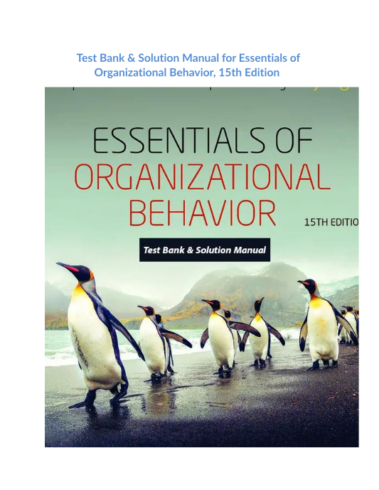 Test Bank & Solution Manual for Essentials of Organizational Behavior, 15th Edition 