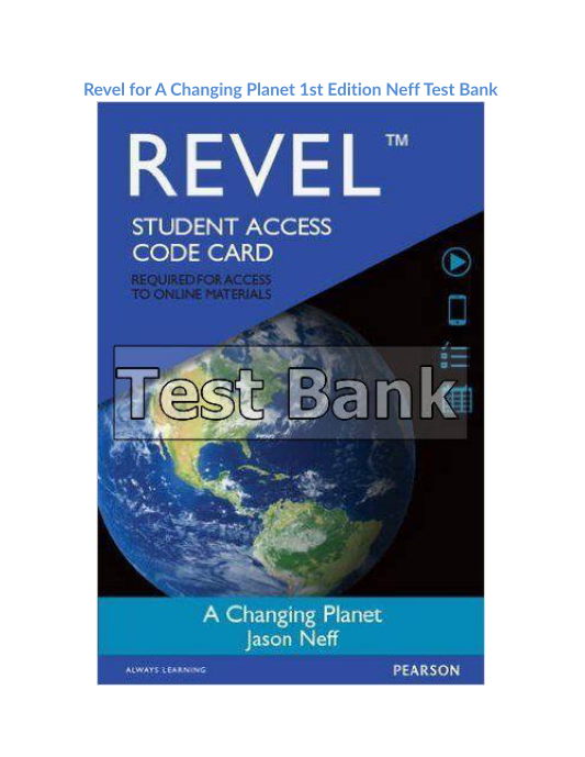 Revel for A Changing Planet 1st Edition Neff Test Bank