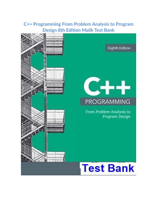 C++ Programming From Problem Analysis to Program Design 8th Edition Malik Test Bank