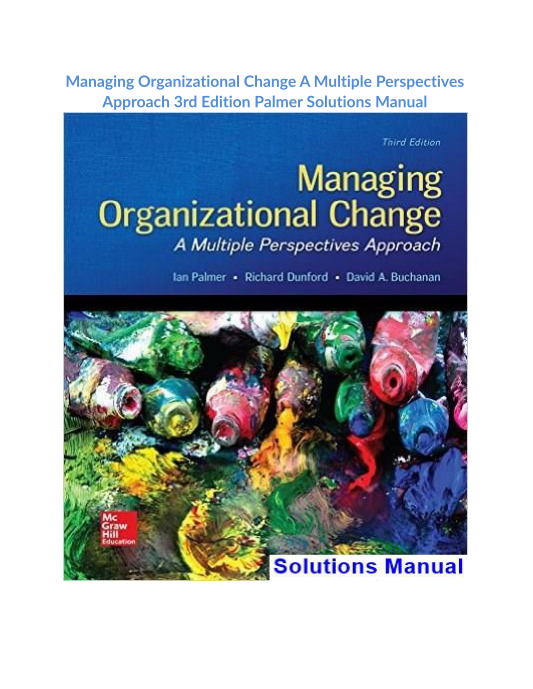 Managing Organizational Change A Multiple Perspectives Approach 3rd Edition Palmer Solutions Manual