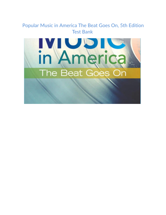 Test Bank and Solution Manual for Popular Music in America The Beat Goes On 5th Edition