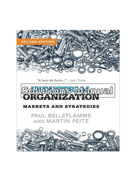 Industrial Organization Markets and Strategies 2nd Edition Belleflamme Solutions Manual