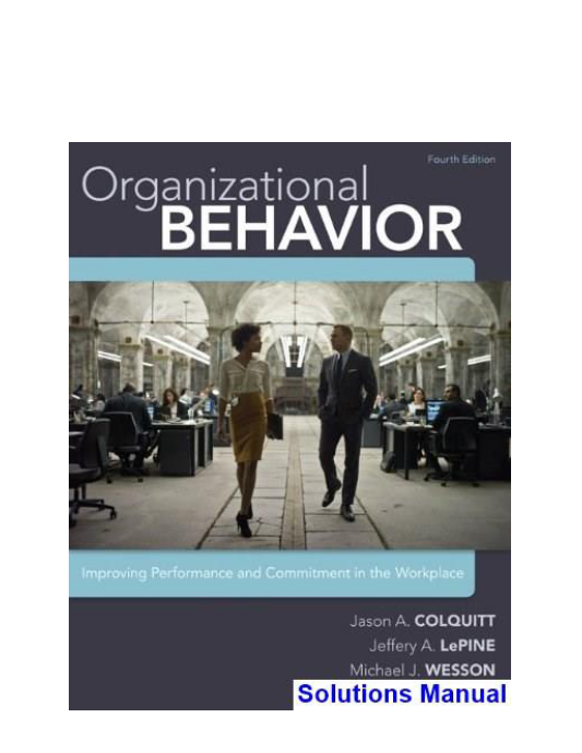 Organizational Behavior Improving Performance and Commitment in the Workplace 4th Edition Colquitt Solutions Manual