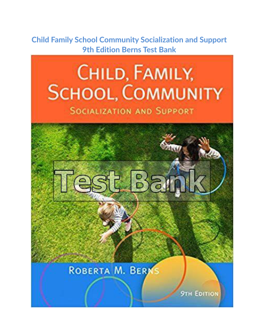 Child Family School Community Socialization and Support 9th Edition Berns Test Bank