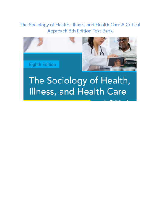 Test Bank and Solution Manual for The Sociology of Health Illness and Health Care A Critical Approach 8th Edition