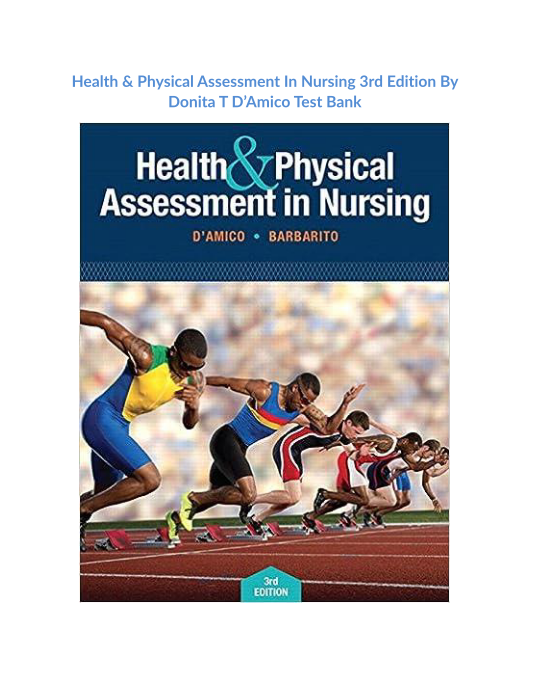 Test Bank and Solution Manual for Health & Physical Assessment In Nursing 3rd Edition By Donita T D’Amico Test Bank