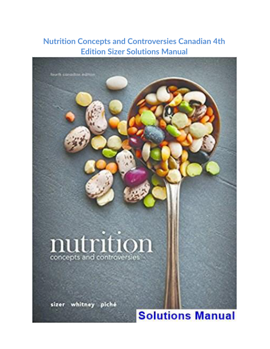 Nutrition Concepts and Controversies Canadian 4th Edition Sizer Solutions Manual