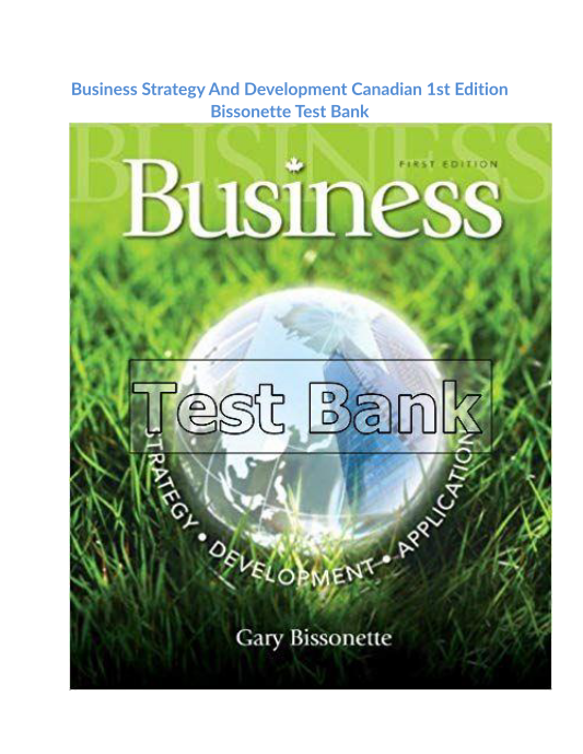 Business Strategy And Development Canadian 1st Edition Bissonette Test Bank