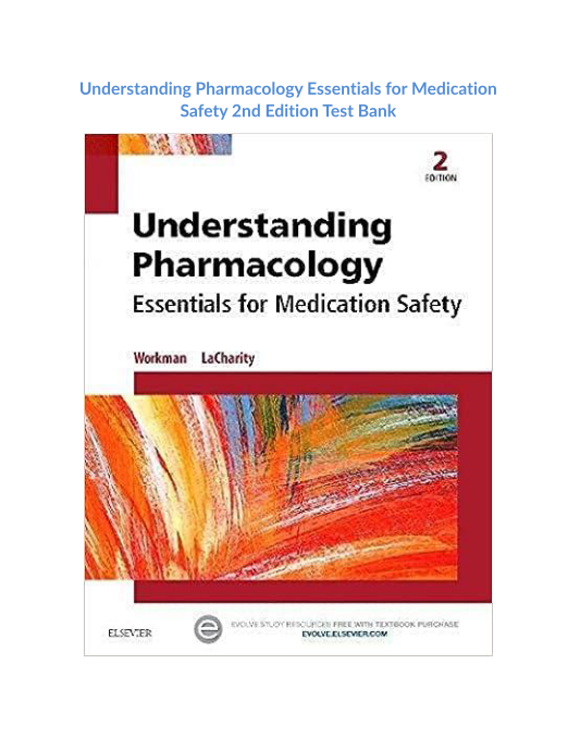 Test Bank and Solution Manual for Understanding Pharmacology Essentials for Medication Safety 2nd Edition