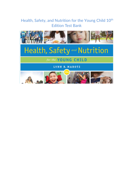 Test Bank and Solution Manual for Health Safety and Nutrition for the Young Child 10th Edition