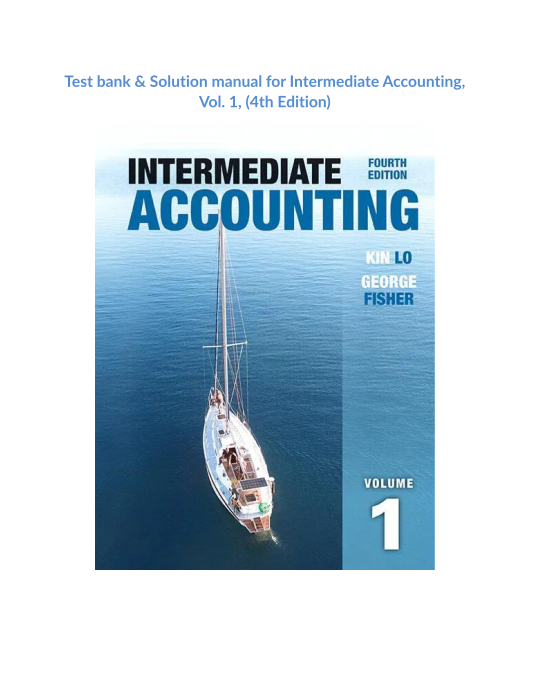 Test bank & Solution manual for Intermediate Accounting, Vol 1, (4th Edition)