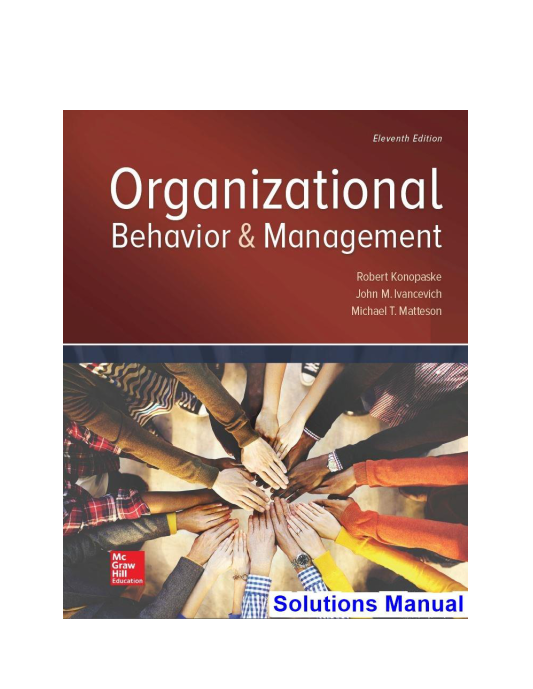 Organizational Behavior and Management 11th Edition Konopaske Solutions Manual