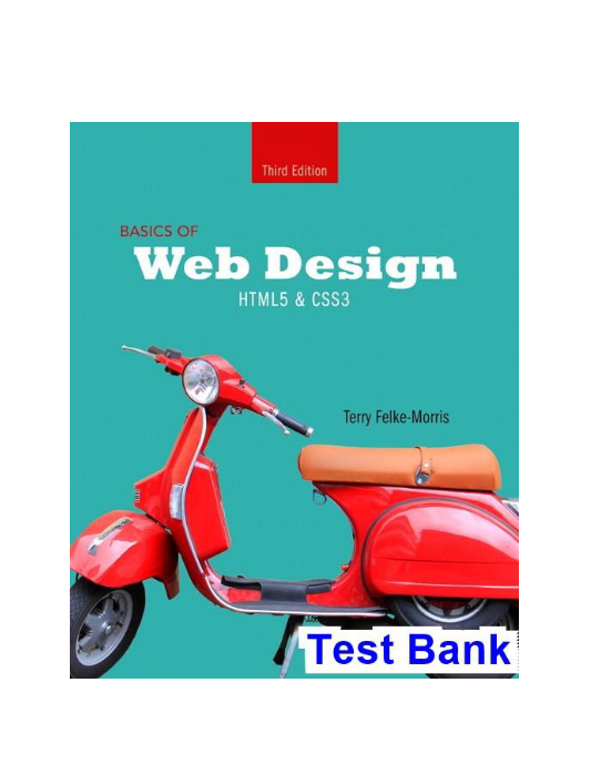 Basics of Web Design HTML5 and CSS3 3rd Edition Terry Felke-Morris Test Bank