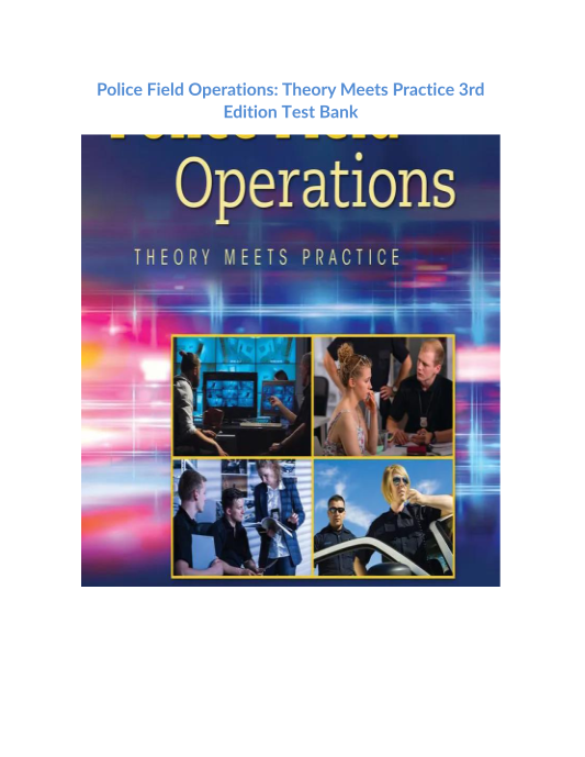 Police Field Operations Theory Meets Practice 3rd Edition Test Bank