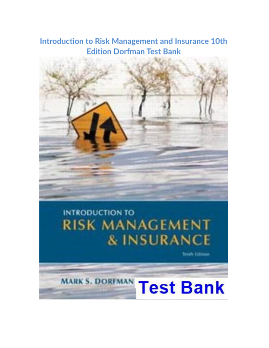 Introduction to Risk Management and Insurance 10th Edition Dorfman Test Bank