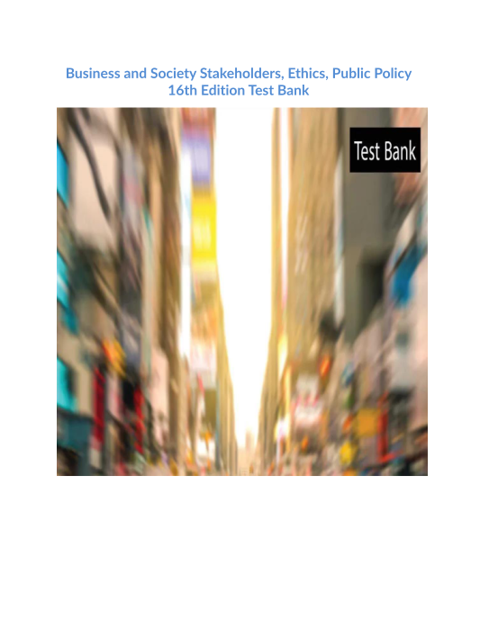 Business and Society Stakeholders, Ethics, Public Policy 16th Edition Test Bank 