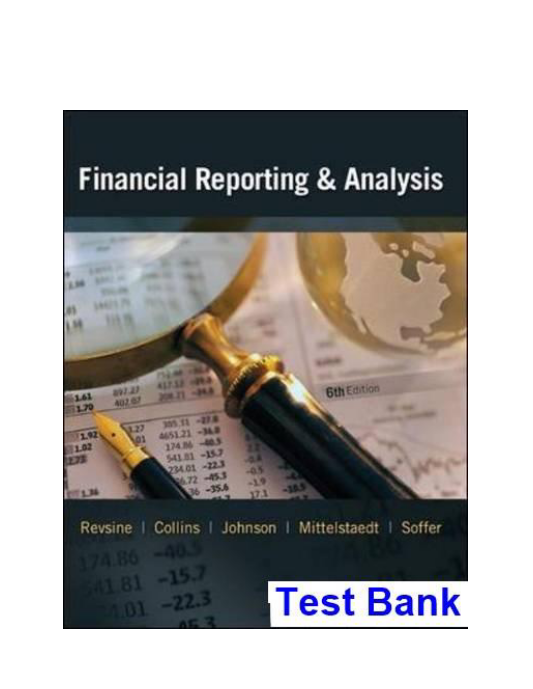 Financial Reporting and Analysis 6th Edition Revsine Test Bank