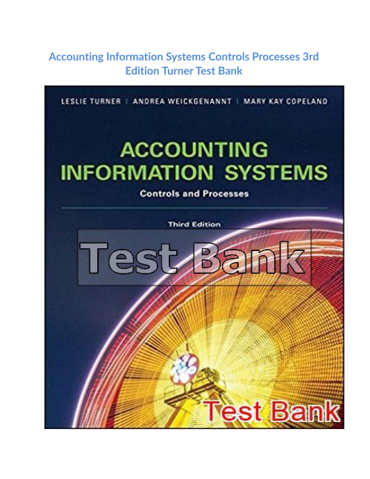 Accounting Information Systems Controls Processes 3rd Edition Turner Test Bank