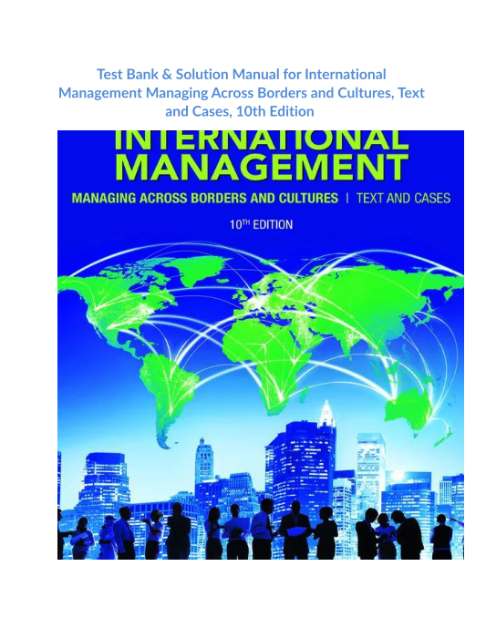 Test Bank & Solution Manual for International Management Managing Across Borders and Cultures,Text and Cases, 10th Edition 