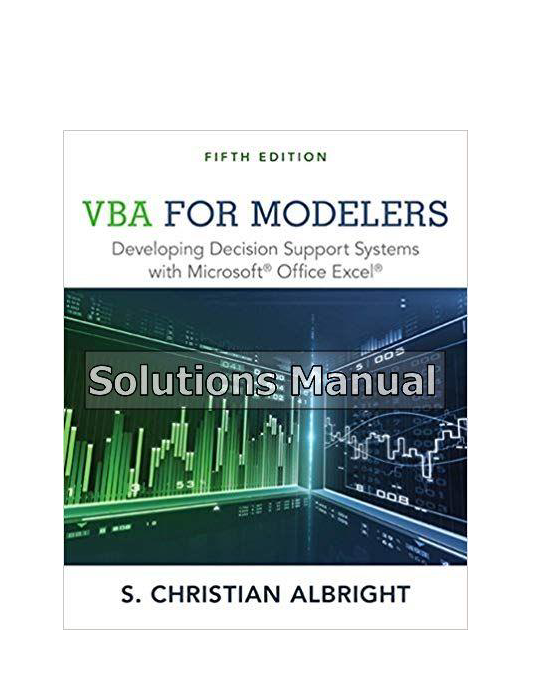 VBA for Modelers Developing Decision Support Systems with Microsoft Office Excel 5th Edition AlBright Solutions Manual