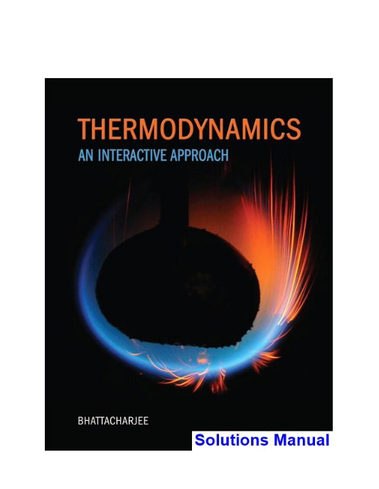 Thermodynamics An Interactive Approach 1st Edition Bhattacharjee Solutions Manual