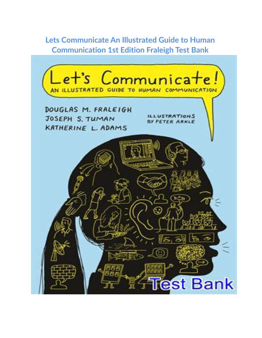 Lets Communicate An Illustrated Guide to Human Communication 1st Edition Fraleigh Test Bank