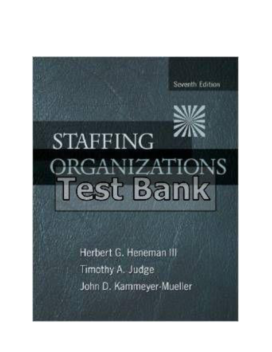 Staffing Organizations 7th Edition Heneman Test Bank