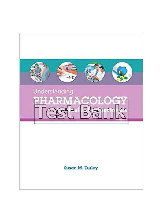 Understanding Pharmacology for Health Professionals 5th Edition Turley Test Bank