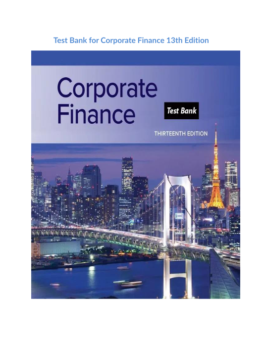 Test Bank for Corporate Finance 13th Edition