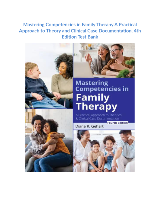 Mastering Competencies in Family Therapy A Practical Approach to Theory and Clinical Case Documentation, 4th Edition Test Bank 