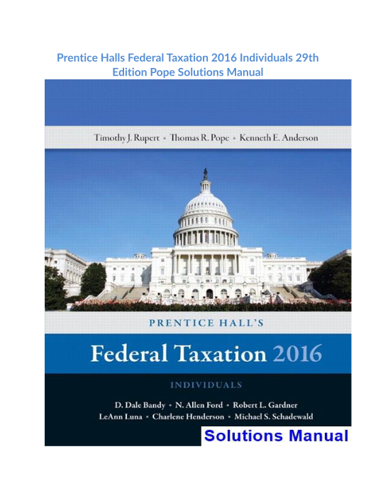 Prentice Halls Federal Taxation 2016 Individuals 29th Edition Pope Solutions Manual