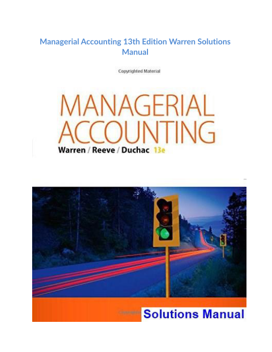 Managerial Accounting 13th Edition Warren Solutions Manual