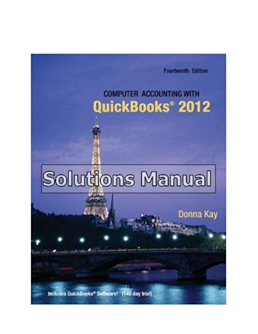 Computer Accounting with Quickbooks 2012 and Student 14th Edition Kay Solutions Manual