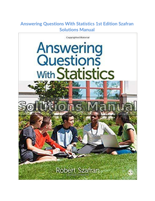 Answering Questions With Statistics 1st Edition Szafran Solutions Manual