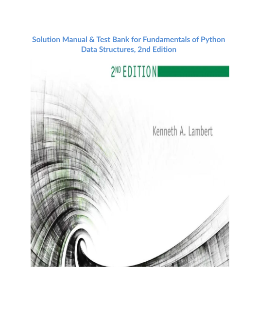 Solution Manual & Test Bank for Fundamentals of Python Data Structures, 2nd Edition