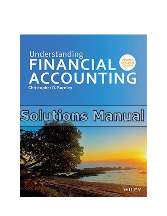 Understanding Financial Accounting Canadian 2nd Edition Burnley Solutions Manual