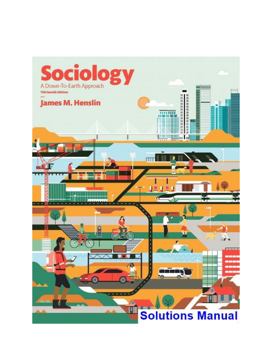 Sociology A Down to Earth Approach 13th Edition Henslin Solutions Manual